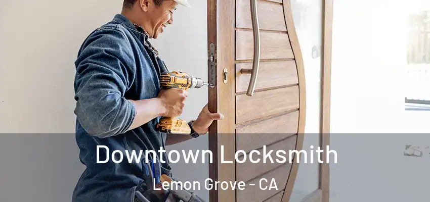  Downtown Locksmith Lemon Grove - CA